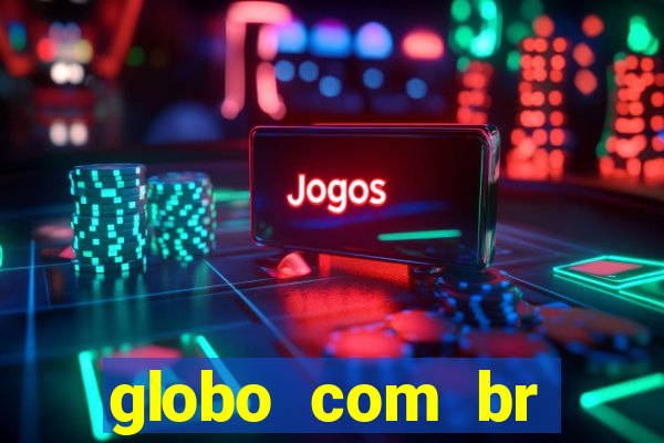 globo com br absolutamente noticias